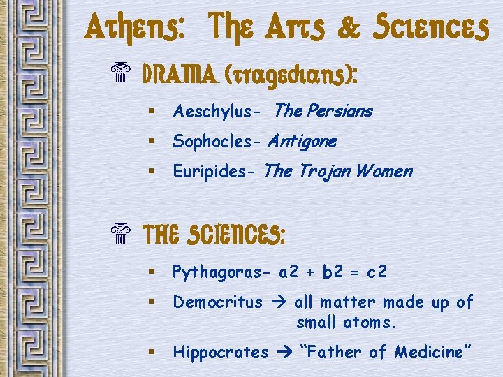 Athens: The Arts & Sciences $ DRAMA (tragedians): § Aeschylus- The Persians § Sophocles-