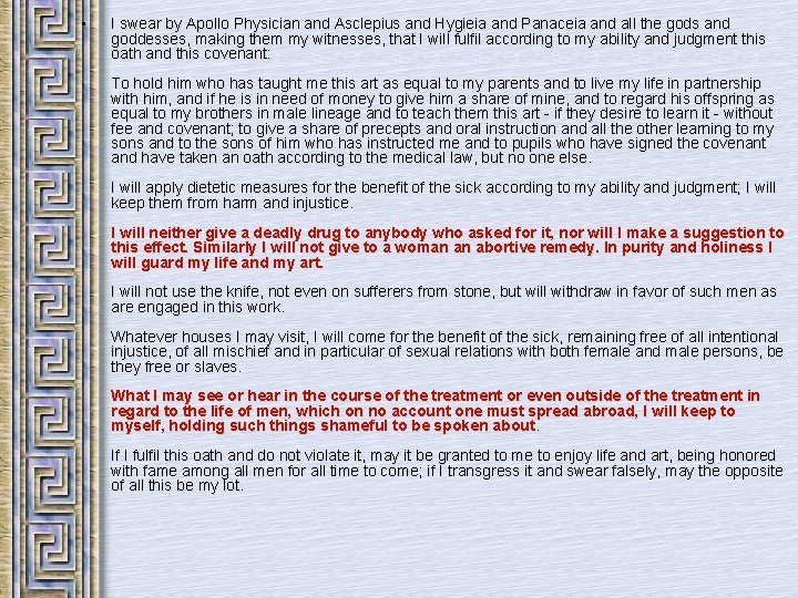  • I swear by Apollo Physician and Asclepius and Hygieia and Panaceia and