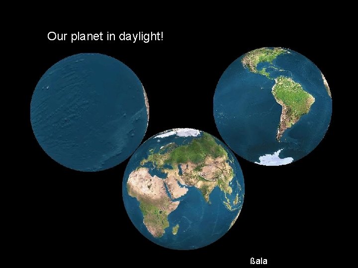 Our planet in daylight! ßala 