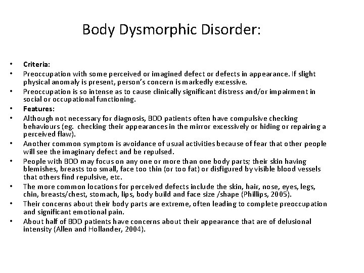 Body Dysmorphic Disorder: • • • Criteria: Preoccupation with some perceived or imagined defect