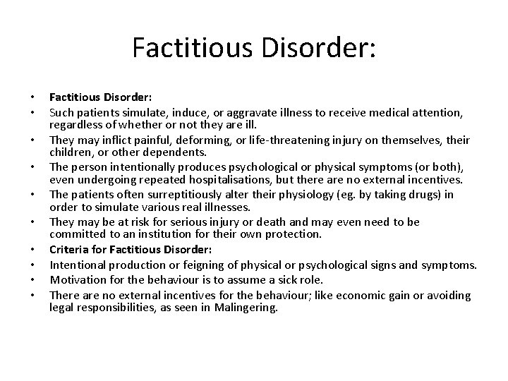 Factitious Disorder: • • • Factitious Disorder: Such patients simulate, induce, or aggravate illness