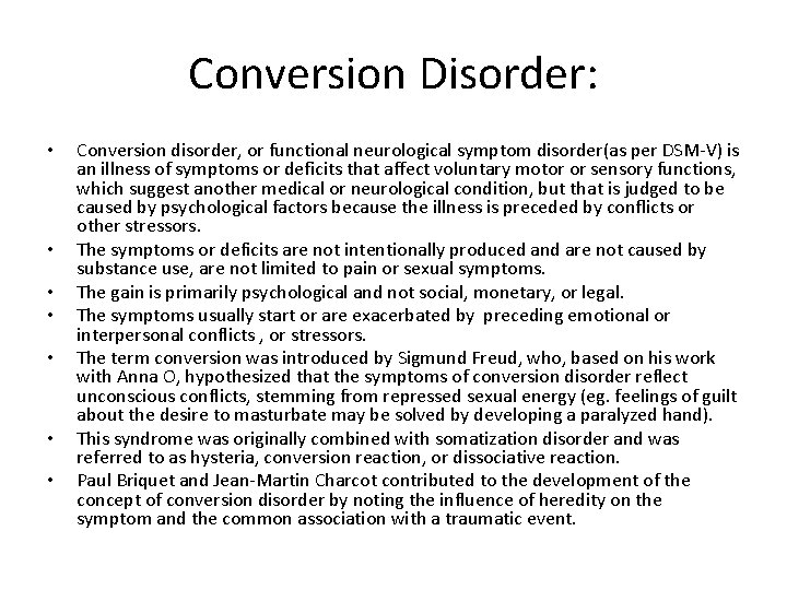 Conversion Disorder: • • Conversion disorder, or functional neurological symptom disorder(as per DSM-V) is