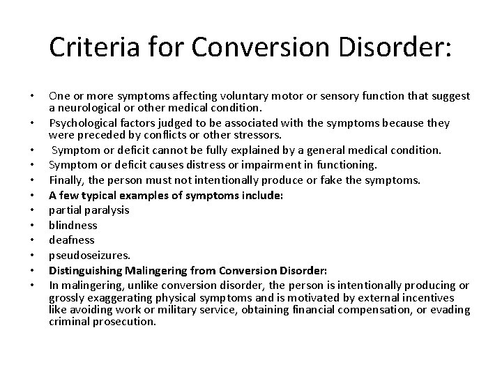 Criteria for Conversion Disorder: • • • One or more symptoms affecting voluntary motor