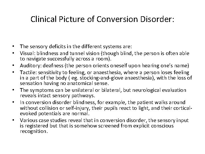 Clinical Picture of Conversion Disorder: • The sensory deficits in the different systems are: