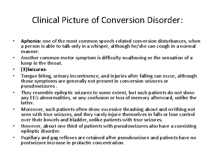 Clinical Picture of Conversion Disorder: • • Aphonia: one of the most common speech-related