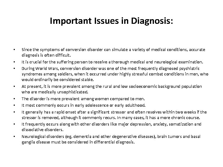 Important Issues in Diagnosis: • • • Since the symptoms of conversion disorder can