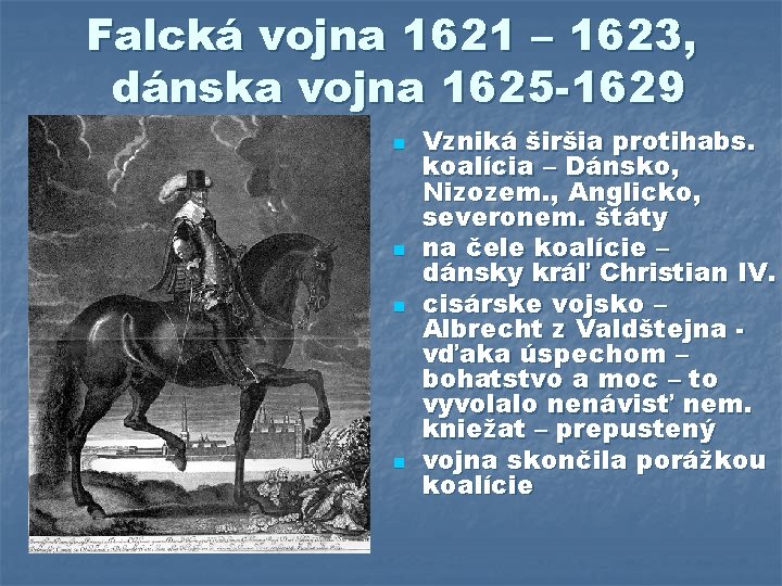 Falcká vojna 1621 – 1623, dánska vojna 1625 -1629 n n Vzniká širšia protihabs.