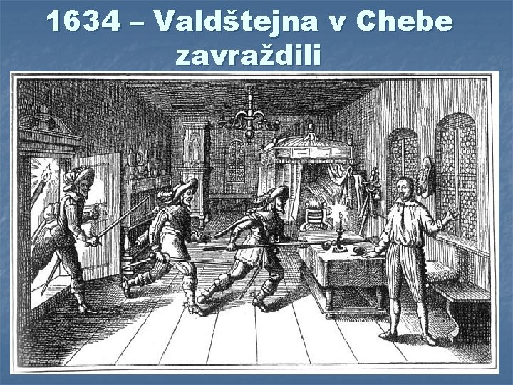 1634 – Valdštejna v Chebe zavraždili 