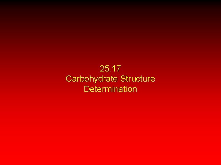 25. 17 Carbohydrate Structure Determination 