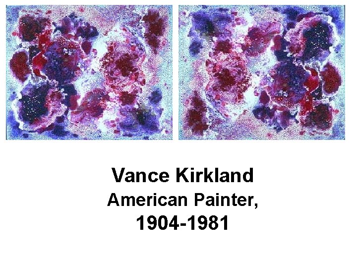 Vance Kirkland American Painter, 1904 -1981 