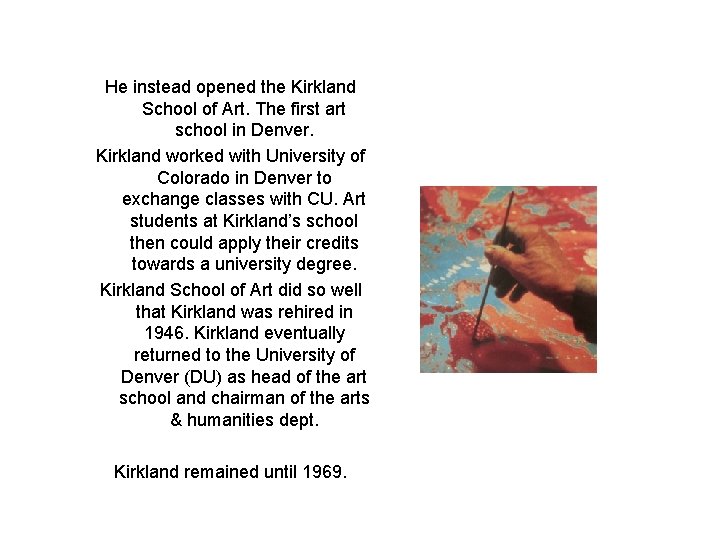 He instead opened the Kirkland School of Art. The first art school in Denver.