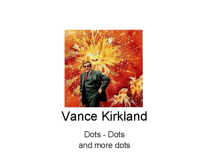 Vance Kirkland Dots - Dots and more dots 