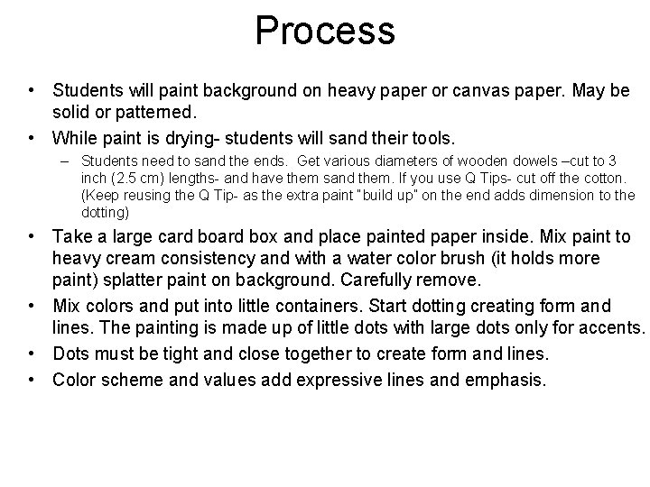 Process • Students will paint background on heavy paper or canvas paper. May be