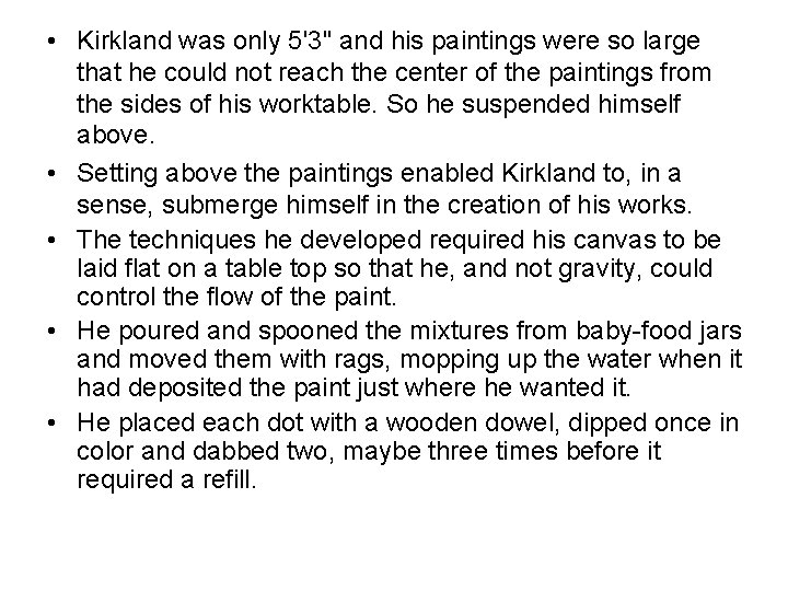  • Kirkland was only 5'3" and his paintings were so large that he
