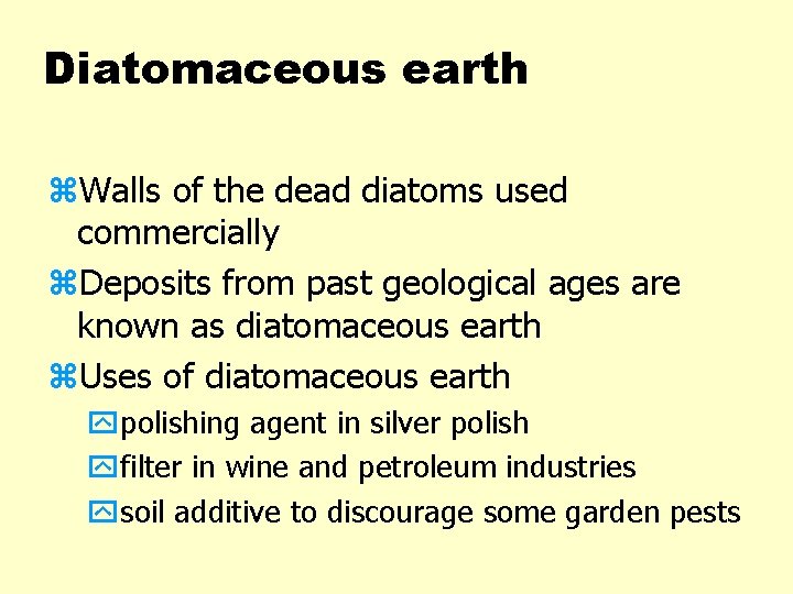 Diatomaceous earth z. Walls of the dead diatoms used commercially z. Deposits from past