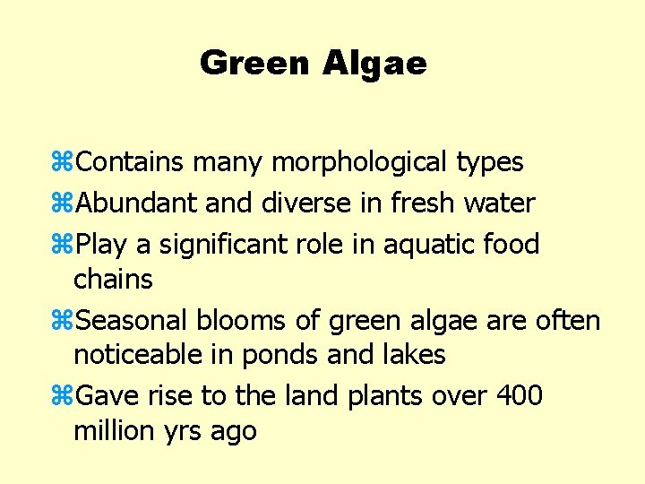 Green Algae z. Contains many morphological types z. Abundant and diverse in fresh water