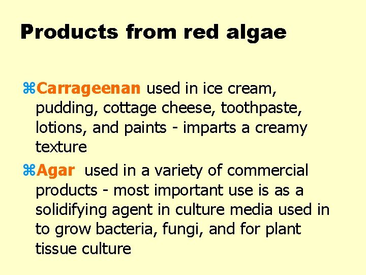 Products from red algae z. Carrageenan used in ice cream, pudding, cottage cheese, toothpaste,