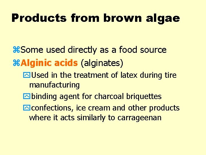 Products from brown algae z. Some used directly as a food source z. Alginic