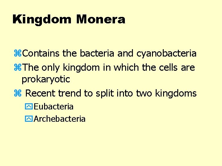 Kingdom Monera z. Contains the bacteria and cyanobacteria z. The only kingdom in which