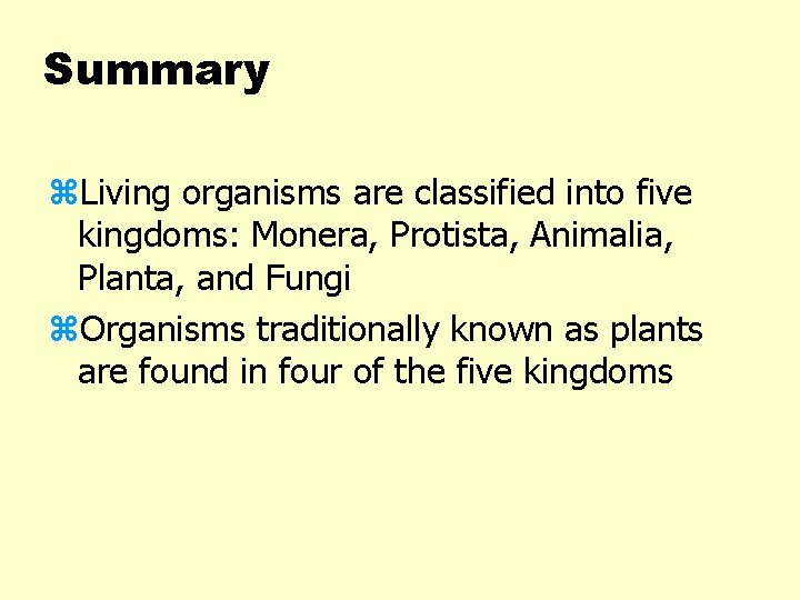 Summary z. Living organisms are classified into five kingdoms: Monera, Protista, Animalia, Planta, and