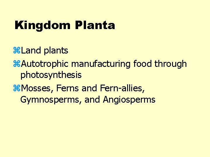 Kingdom Planta z. Land plants z. Autotrophic manufacturing food through photosynthesis z. Mosses, Ferns