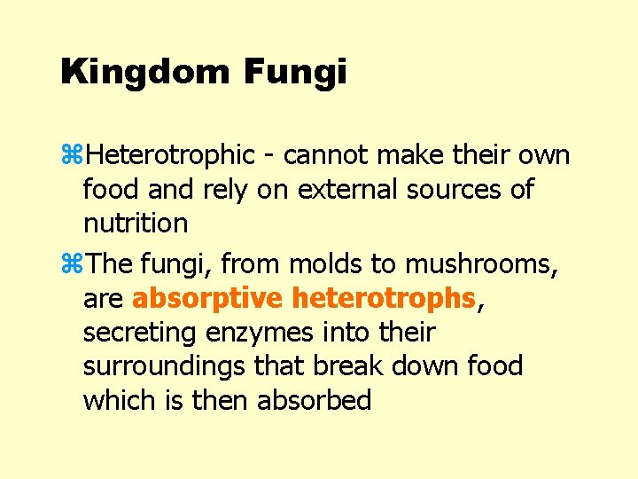 Kingdom Fungi z. Heterotrophic - cannot make their own food and rely on external