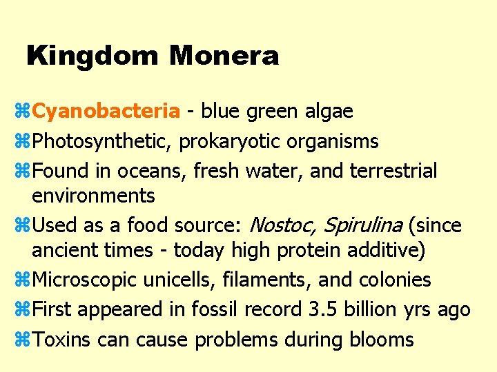 Kingdom Monera z. Cyanobacteria - blue green algae z. Photosynthetic, prokaryotic organisms z. Found