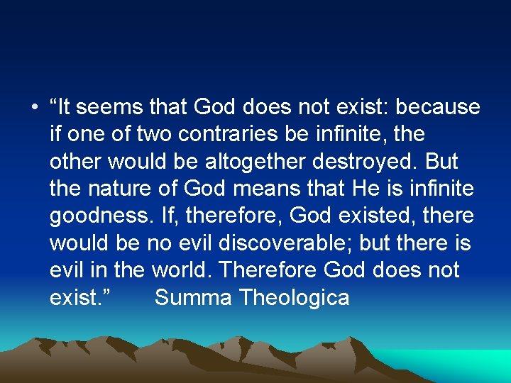  • “It seems that God does not exist: because if one of two
