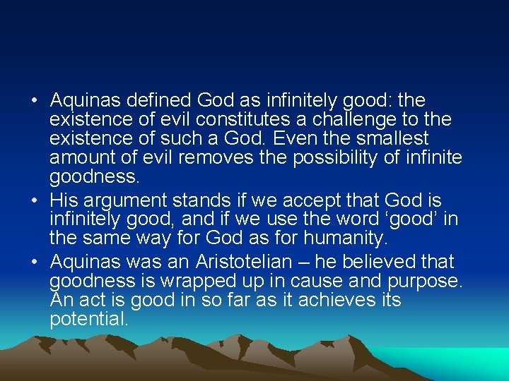  • Aquinas defined God as infinitely good: the existence of evil constitutes a