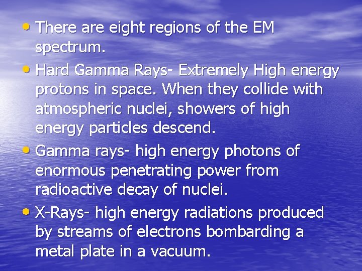  • There are eight regions of the EM spectrum. • Hard Gamma Rays-