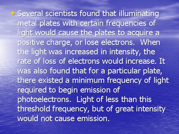 • Several scientists found that illuminating metal plates with certain frequencies of light