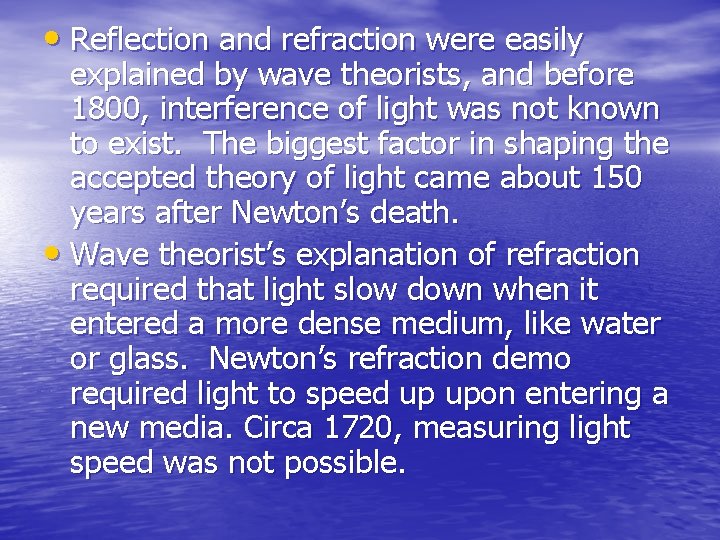  • Reflection and refraction were easily explained by wave theorists, and before 1800,