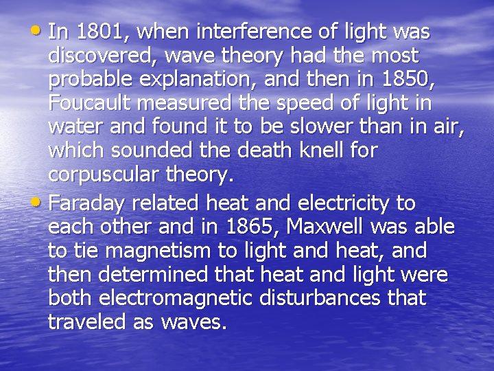  • In 1801, when interference of light was discovered, wave theory had the