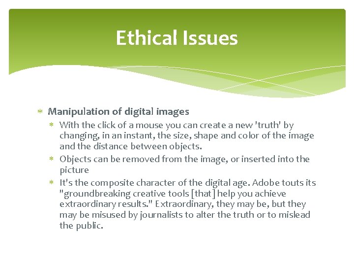 Ethical Issues Manipulation of digital images With the click of a mouse you can