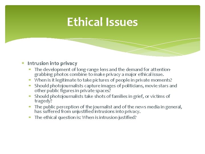 Ethical Issues Intrusion into privacy The development of long-range lens and the demand for