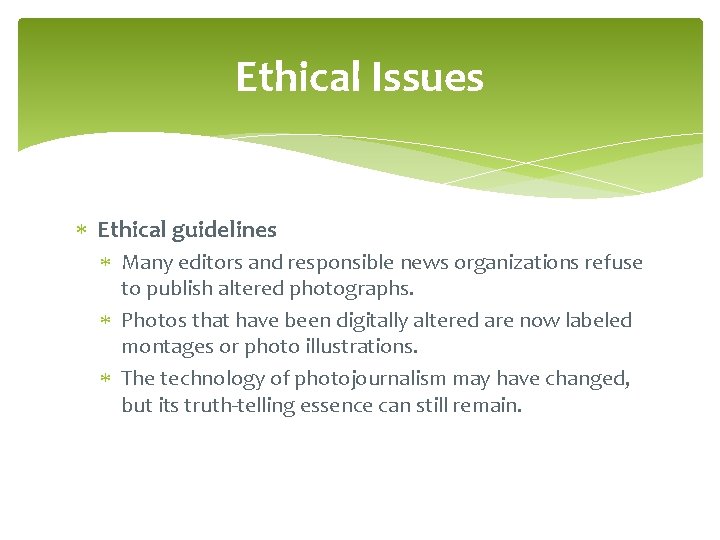 Ethical Issues Ethical guidelines Many editors and responsible news organizations refuse to publish altered