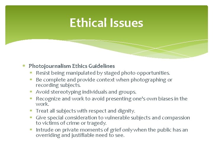 Ethical Issues Photojournalism Ethics Guidelines Resist being manipulated by staged photo opportunities. Be complete