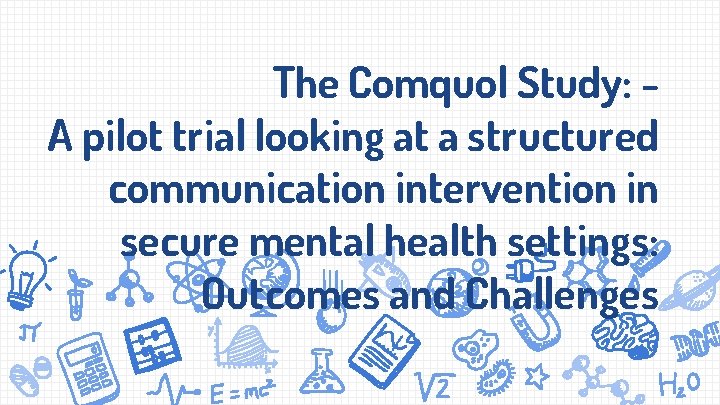 The Comquol Study: A pilot trial looking at a structured communication intervention in secure