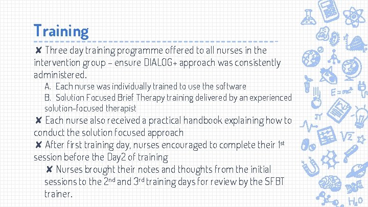 Training ✘ Three day training programme offered to all nurses in the intervention group