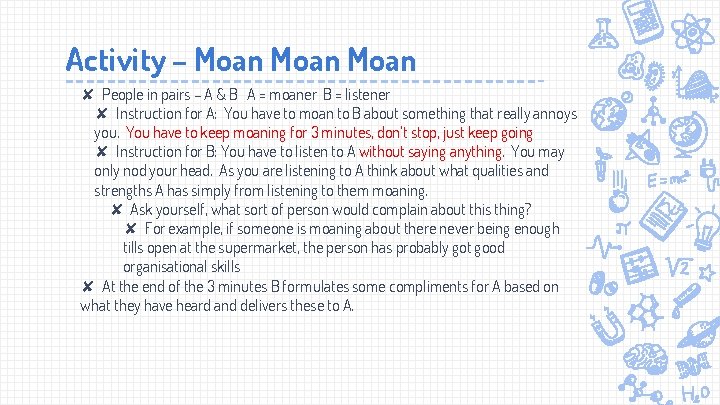 Activity – Moan ✘ People in pairs – A & B A = moaner