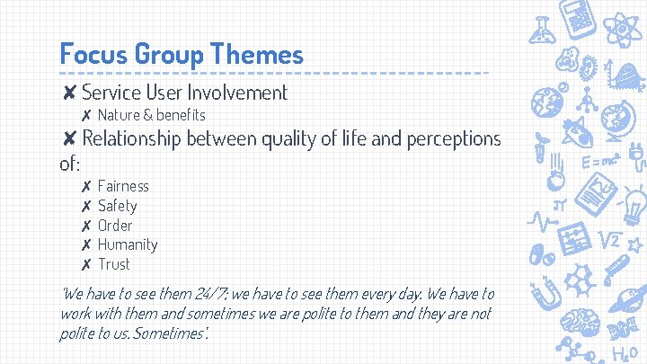 Focus Group Themes ✘Service User Involvement ✗ Nature & benefits ✘Relationship between quality of