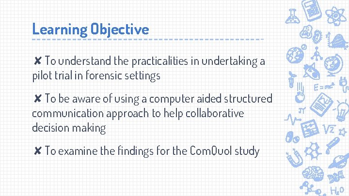 Learning Objective ✘To understand the practicalities in undertaking a pilot trial in forensic settings