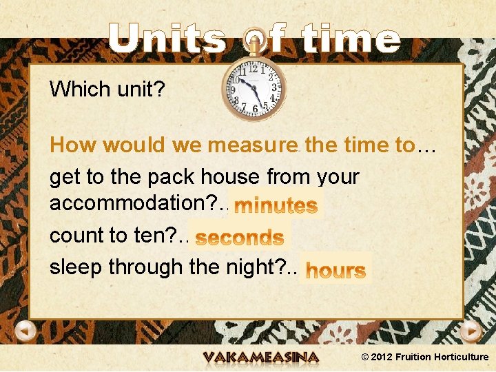 Units of time Which unit? How would we measure the time to… get to