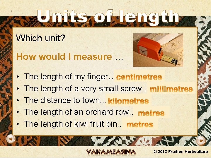 Units of length Which unit? How would I measure … • • • The