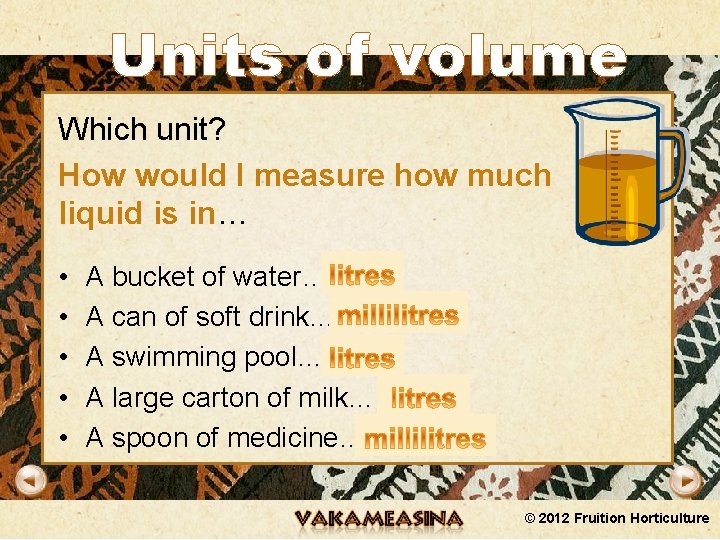 Units of volume Which unit? How would I measure how much liquid is in…