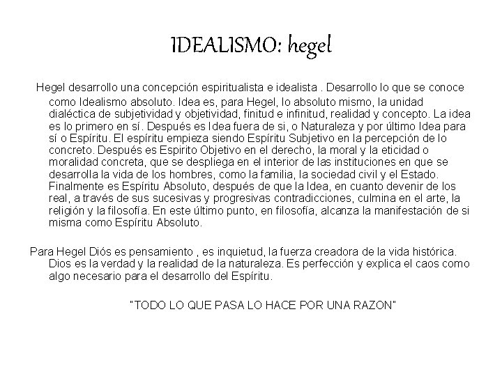 IDEALISMO: hegel Hegel desarrollo una concepción espiritualista e idealista. Desarrollo lo que se conoce