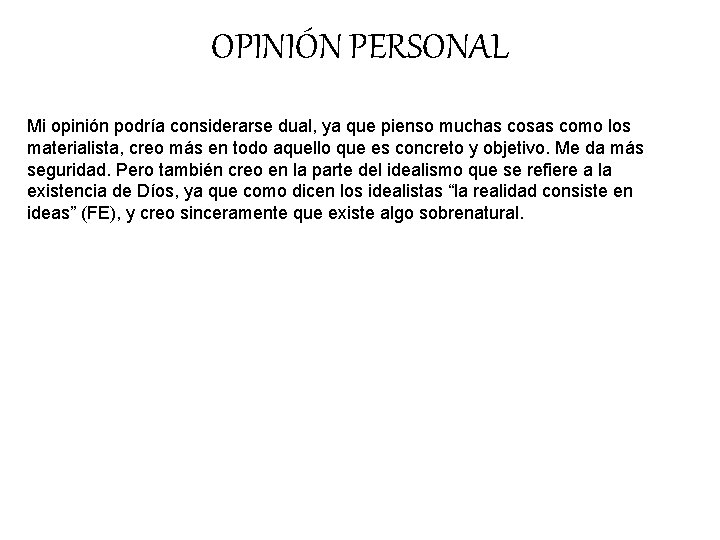 OPINIÓN PERSONAL Mi opinión podría considerarse dual, ya que pienso muchas cosas como los