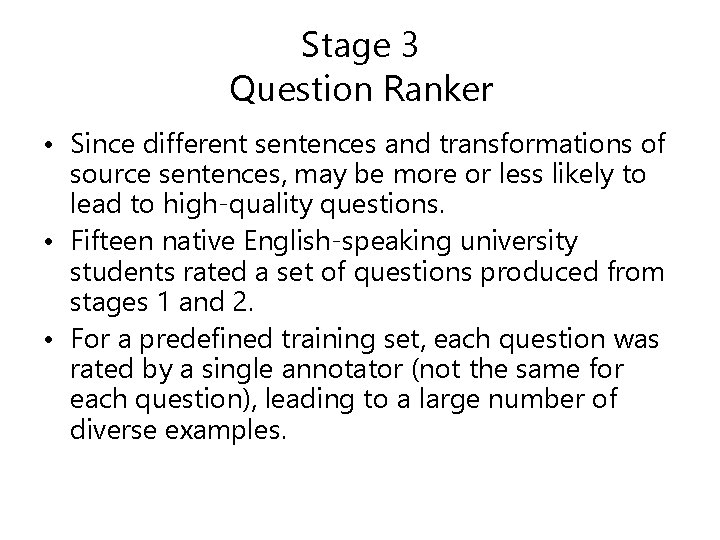 Stage 3 Question Ranker • Since different sentences and transformations of source sentences, may