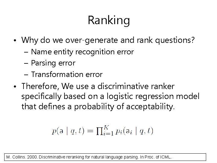 Ranking • Why do we over-generate and rank questions? – Name entity recognition error