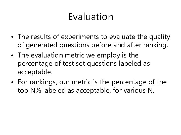 Evaluation • The results of experiments to evaluate the quality of generated questions before